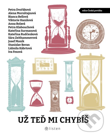 E-kniha: Už teď mi chybíš (Alena Mornštajnová, Anna Bolavá, Bianca Bellová, Petra Dvořáková, Petra Klabouchová a Viktorie Hanišová). Listen, 2025 E-kniha: Už teď mi chybíš (Alena Mornštajnová, Anna Bolavá, Bianca Bellová, Petra Dvořáková, Petra Klabouchová a Viktorie Hanišová). Listen, 2025