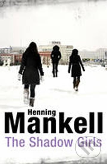 Kniha: The Shadow Girls (Henning Mankell). Harvill Secker, 2012 Kniha: The Shadow Girls (Henning Mankell). Harvill Secker, 2012
