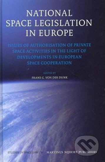 Kniha: National Space Legislation in Europe (G. Frans Dunk Der Von). Brill, 2011 Kniha: National Space Legislation in Europe (G. Frans Dunk Der Von). Brill, 2011