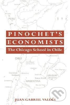 Kniha: Pinochet's Economists (Juan Gabriel Valdes). Cambridge University Press, 2008 Kniha: Pinochet's Economists (Juan Gabriel Valdes). Cambridge University Press, 2008