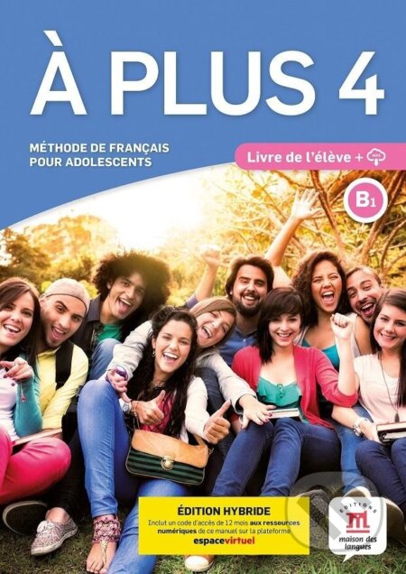 Kniha: A plus! 4 (B1) - Édition hybride Livre de l´éleve + Espacevirtuel (12 mois) (Catherine Adam). Klett, 2022 Kniha: A plus! 4 (B1) - Édition hybride Livre de l´éleve + Espacevirtuel (12 mois) (Catherine Adam). Klett, 2022