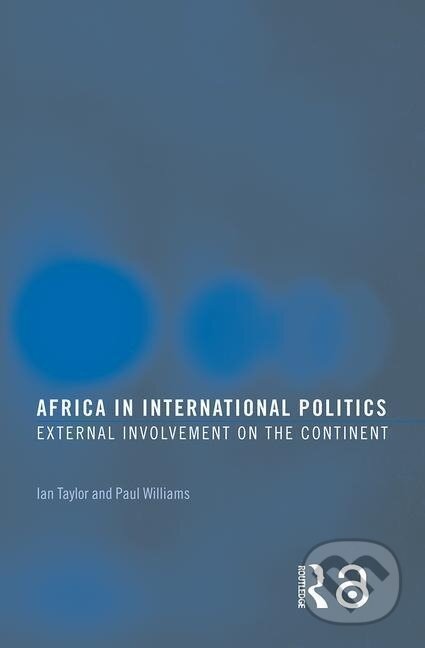 Kniha: Africa in International Politics (Ian Taylor). Routledge, 2004 Kniha: Africa in International Politics (Ian Taylor). Routledge, 2004