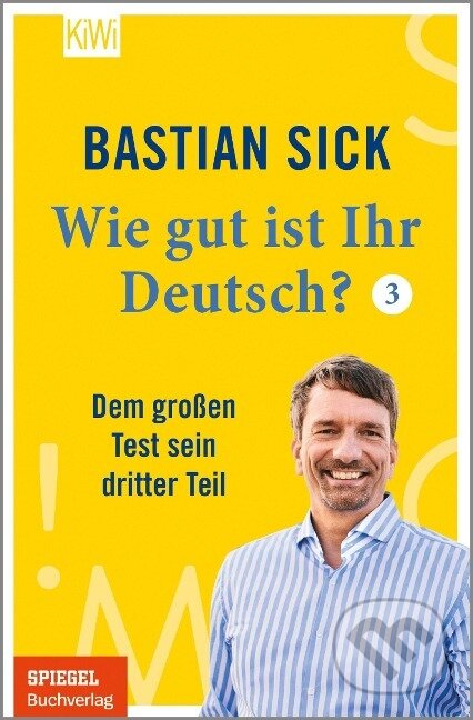 Kniha: Wie gut ist Ihr Deutsch? 3 (Bastian Sick). Kiepenheuer and Witsch, 2021 Kniha: Wie gut ist Ihr Deutsch? 3 (Bastian Sick). Kiepenheuer and Witsch, 2021