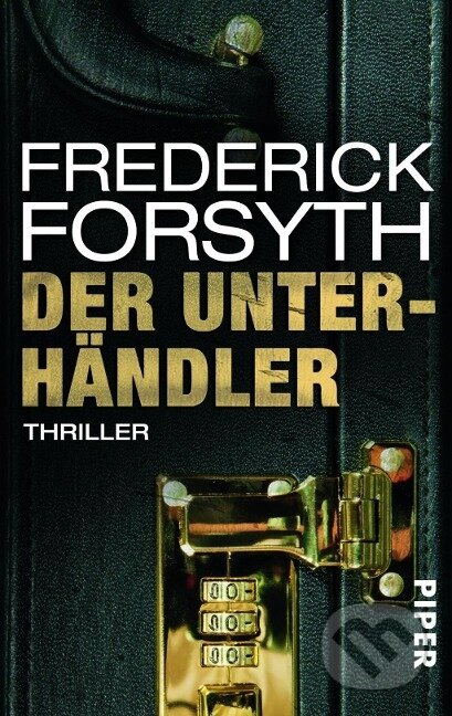 Kniha: Der Unterhändler (Frederick Forsyth). Piper, 2013 Kniha: Der Unterhändler (Frederick Forsyth). Piper, 2013