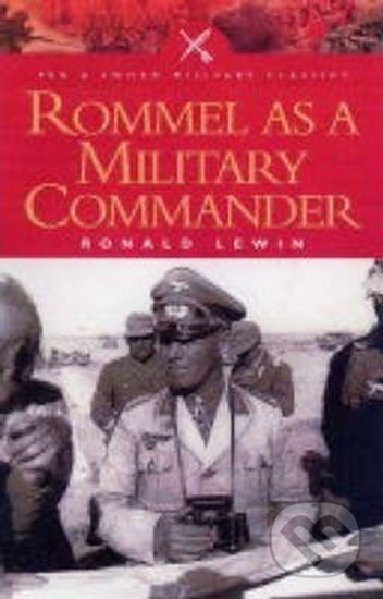 Kniha: Rommel as a Military Commander (Ronald Lewin). Pen and Sword Kniha: Rommel as a Military Commander (Ronald Lewin). Pen and Sword