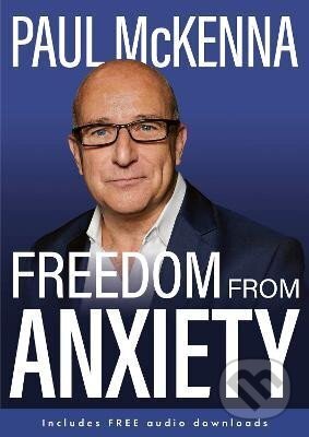 Kniha: Freedom From Anxiety (Paul McKenna). , 2023 Kniha: Freedom From Anxiety (Paul McKenna). , 2023