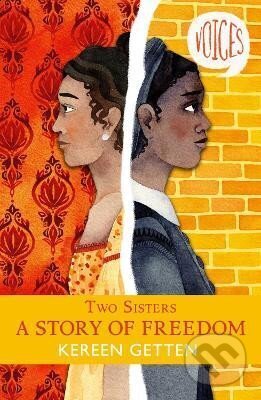 Kniha: Two Sisters: A Story of Freedom (Kereen Gettenová). Scholastic, 2021 Kniha: Two Sisters: A Story of Freedom (Kereen Gettenová). Scholastic, 2021