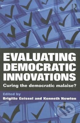 Kniha: Evaluating Democratic Innovations (Kenneth Newton). Routledge, 2011 Kniha: Evaluating Democratic Innovations (Kenneth Newton). Routledge, 2011