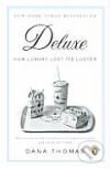 Kniha: Deluxe: How Luxury Lost Its Luster (Dana Thomas). , 2008 Kniha: Deluxe: How Luxury Lost Its Luster (Dana Thomas). , 2008