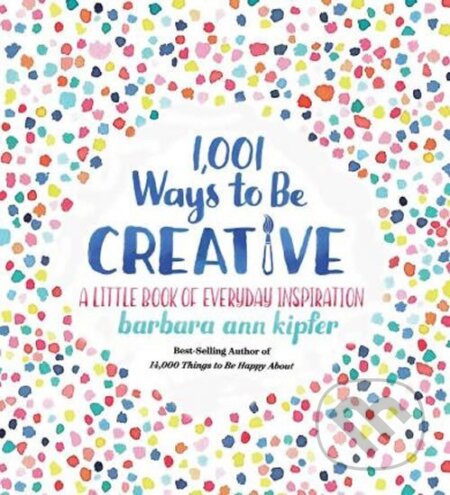 Kniha: 1001 Ways To Be Creative (Ann Barbara Kipferová). National Geographic, 2018 Kniha: 1001 Ways To Be Creative (Ann Barbara Kipferová). National Geographic, 2018