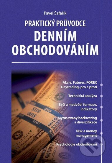 Kniha: Praktický průvodce denním obchodováním (Pavel Šafařík). , 2011 Kniha: Praktický průvodce denním obchodováním (Pavel Šafařík). , 2011
