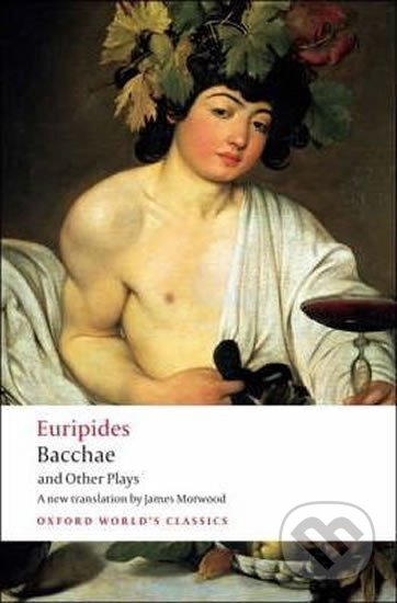 Kniha: Bacchae and Other Plays (Eurípidés). Oxford University Press, 2008 Kniha: Bacchae and Other Plays (Eurípidés). Oxford University Press, 2008