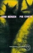 Kniha: Pig Earth (John Berger). Bloomsbury, 2000 Kniha: Pig Earth (John Berger). Bloomsbury, 2000