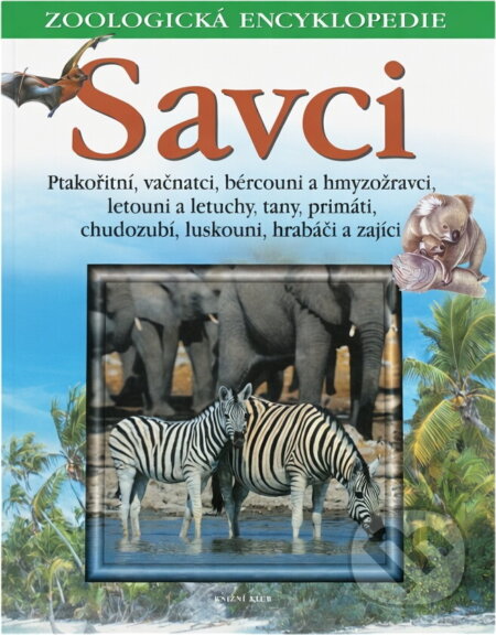 Kniha: Savci - Ptakořitní,vačnatci,bércouni a hmyzožravci (neuvedený autor). Knižní klub, 2001 Kniha: Savci - Ptakořitní,vačnatci,bércouni a hmyzožravci (neuvedený autor). Knižní klub, 2001
