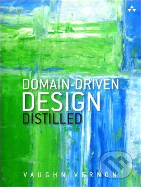 Kniha: Domain-Driven Design Distilled (Vaughn Vernon). , 2016 Kniha: Domain-Driven Design Distilled (Vaughn Vernon). , 2016