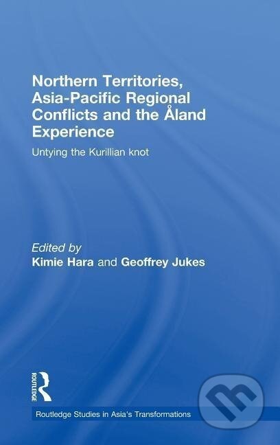 Kniha: Northern Territories, Asia-Pacific Regional Conflicts and the Aland Experience (Kimie Hara). Routledge, 2009 Kniha: Northern Territories, Asia-Pacific Regional Conflicts and the Aland Experience (Kimie Hara). Routledge, 2009