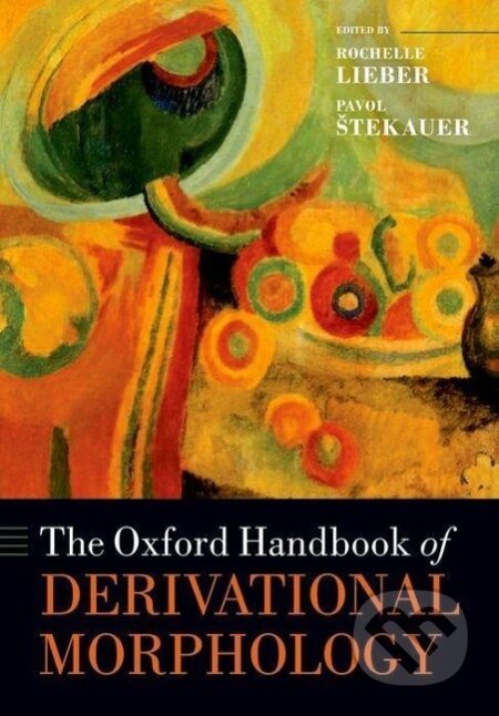 Kniha: The Oxford Handbook of Derivational Morphology (Rochelle Lieber). OUP Oxford, 2017 Kniha: The Oxford Handbook of Derivational Morphology (Rochelle Lieber). OUP Oxford, 2017