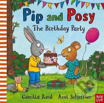 Kniha: Pip and Posy: The Birthday Party (Camilla Reid). Nosy Crow, 2023 Kniha: Pip and Posy: The Birthday Party (Camilla Reid). Nosy Crow, 2023