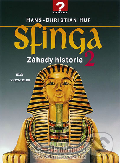 Kniha: Sfinga - Záhady historie 2 (Hans-Christian Huf). Ikar CZ, 1998 Kniha: Sfinga - Záhady historie 2 (Hans-Christian Huf). Ikar CZ, 1998