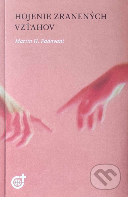 Kniha: Hojenie zranených vzťahov (Martin H. Padovani). Spoločnosť Božieho Slova, 2025 Kniha: Hojenie zranených vzťahov (Martin H. Padovani). Spoločnosť Božieho Slova, 2025