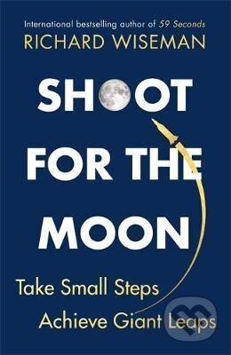 Kniha: Shoot for the Moon : How the Moon Landings Taught us the 8 Secrets of Success (Richard Wiseman). Quercus, 2019 Kniha: Shoot for the Moon : How the Moon Landings Taught us the 8 Secrets of Success (Richard Wiseman). Quercus, 2019