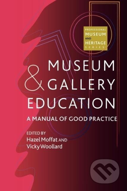 Kniha: Museum and Gallery Education (Hazel Moffat). AltaMira, 2000 Kniha: Museum and Gallery Education (Hazel Moffat). AltaMira, 2000