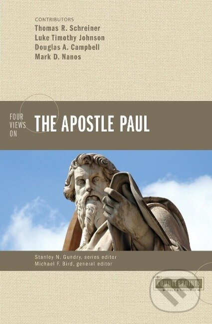 Kniha: Four Views on the Apostle Paul (Thomas R. Schreiner). Zondervan, 2013 Kniha: Four Views on the Apostle Paul (Thomas R. Schreiner). Zondervan, 2013
