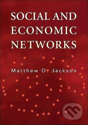 Kniha: Social and Economic Networks (Matthew O. Jackson). , 2011 Kniha: Social and Economic Networks (Matthew O. Jackson). , 2011