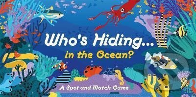 Kniha: Who´s Hiding in the Ocean?: A Spot and Match Game (Caroline Selmes). , 2022 Kniha: Who´s Hiding in the Ocean?: A Spot and Match Game (Caroline Selmes). , 2022