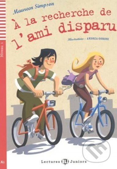 Kniha: Lectures ELI Juniors 1/A1: A la recherche de l´ami disparu + Downloadable multimedia (Maureen Simpson). Eli, 2010 Kniha: Lectures ELI Juniors 1/A1: A la recherche de l´ami disparu + Downloadable multimedia (Maureen Simpson). Eli, 2010