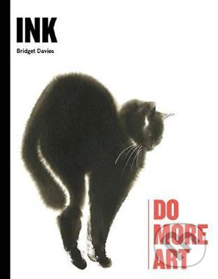 Kniha: Ink : Do More Art (Bridget Davies). Laurence King Publishing, 2019 Kniha: Ink : Do More Art (Bridget Davies). Laurence King Publishing, 2019
