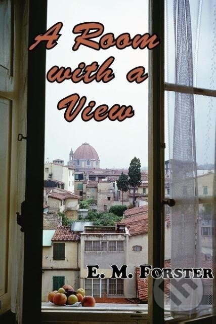 Kniha: A Room with a View (E. M. Forster). Serenity, 2008 Kniha: A Room with a View (E. M. Forster). Serenity, 2008