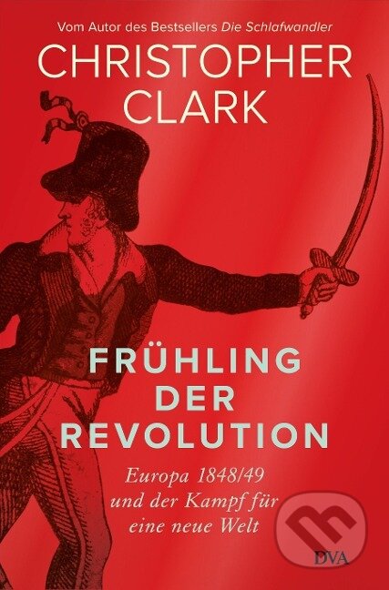 Kniha: Frühling der Revolution (Christopher Clark). , 2023 Kniha: Frühling der Revolution (Christopher Clark). , 2023