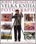 Kniha: Velká kniha fotografie (John Hedgecoe). Vašut, 1999 Kniha: Velká kniha fotografie (John Hedgecoe). Vašut, 1999