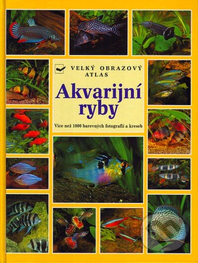 Kniha: Akvarijní ryby - velký obrazový atlas (Autorský kolektiv). Svojtka&Co., 1999 Kniha: Akvarijní ryby - velký obrazový atlas (Autorský kolektiv). Svojtka&Co., 1999