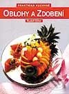 Kniha: Praktická kuchyně - Oblohy a zdobení (Autorský kolektív). Svojtka&Co. Kniha: Praktická kuchyně - Oblohy a zdobení (Autorský kolektív). Svojtka&Co.