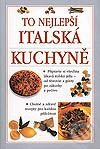 Kniha: To nejlepší – Italská kuchyně (Autorský kolektiv). Svojtka&Co. Kniha: To nejlepší – Italská kuchyně (Autorský kolektiv). Svojtka&Co.