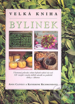 Kniha: Velká kniha bylinek (Autorský kolektív). Svojtka&Co., 2007 Kniha: Velká kniha bylinek (Autorský kolektív). Svojtka&Co., 2007