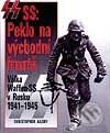 Kniha: SS: Peklo na východní frontě (Christopher Ailsby). Svojtka&Co., 2004 Kniha: SS: Peklo na východní frontě (Christopher Ailsby). Svojtka&Co., 2004