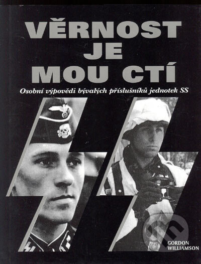 Kniha: Věrnost je mou ctí (Gordon Williamson). Svojtka&Co., 1999 Kniha: Věrnost je mou ctí (Gordon Williamson). Svojtka&Co., 1999