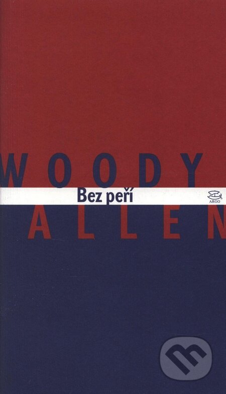 Kniha: Bez peří (Woody Allen). Argo, 1999 Kniha: Bez peří (Woody Allen). Argo, 1999