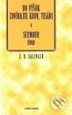 Kniha: Do výšok zdvíhajte krov, tesári (J.D. Salinger). Slovenský spisovateľ, 2001 Kniha: Do výšok zdvíhajte krov, tesári (J.D. Salinger). Slovenský spisovateľ, 2001