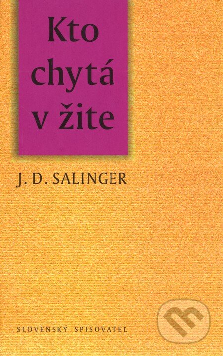 Kniha: Kto chytá v žite (J.D. Salinger). Slovenský spisovateľ, 2000 Kniha: Kto chytá v žite (J.D. Salinger). Slovenský spisovateľ, 2000