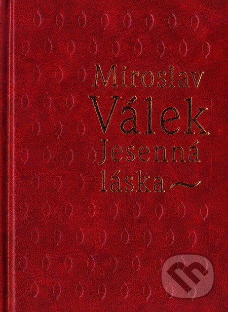 Kniha: Jesenná láska (Miroslav Válek). Vydavateľstvo Spolku slovenských spisovateľov, 2003 Kniha: Jesenná láska (Miroslav Válek). Vydavateľstvo Spolku slovenských spisovateľov, 2003