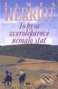 Kniha: To by sa zverolekárovi nemalo stať (James Herriot), 1996 Kniha: To by sa zverolekárovi nemalo stať (James Herriot), 1996
