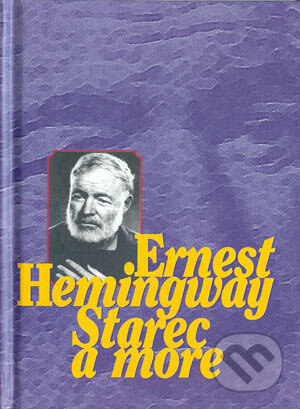 Kniha: Starec a more (Ernest Hemingway). Slovenský spisovateľ, 2004 Kniha: Starec a more (Ernest Hemingway). Slovenský spisovateľ, 2004