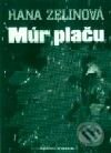 Kniha: Múr plaču (Hana Zelinová). Slovenský spisovateľ, 1999 Kniha: Múr plaču (Hana Zelinová). Slovenský spisovateľ, 1999