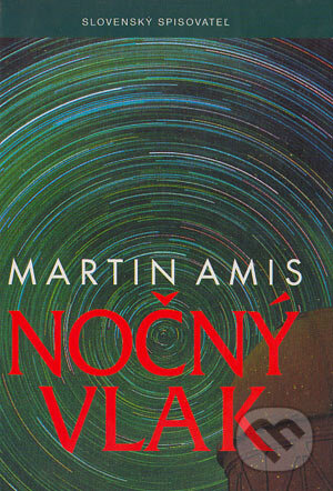 Kniha: Nočný vlak (Martin Amis). Slovenský spisovateľ, 1998 Kniha: Nočný vlak (Martin Amis). Slovenský spisovateľ, 1998