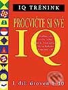 Kniha: IQ trénink - procvičte si své IQ (Autorský kolektív). Svojtka&Co. Kniha: IQ trénink - procvičte si své IQ (Autorský kolektív). Svojtka&Co.