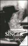 Kniha: Staré lásky (Isaac Bashevis Singer). Argo, 1999 Kniha: Staré lásky (Isaac Bashevis Singer). Argo, 1999
